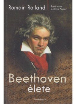 Romain Rolland - Beethoven élete Romain Rolland - Beethoven élete, 2011 antikvár könyv
