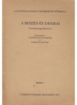 Vassné Kovács Emőke, Subosits István - A beszéd és zavarai Vassné Kovács Emőke, Subosits István - A beszéd és zavarai, Budapest 1971 antikvár könyv