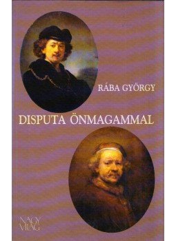 Rába György - Disputa önmagammal Rába György - Disputa önmagammal, Budapest 2010 antikvár könyv
