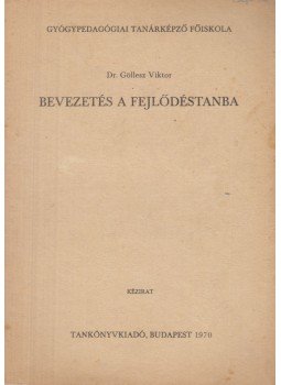 Dr. Göllesz Viktor - Bevezetés a fejlődéstanba, Budapest 1970 antikvár könyv