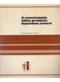 Robert Wenner, Dr. Peter Braun - A menstruációs ciklus prolaktin dependens zavarai Robert Wenner, Dr. Peter Braun - A menstruációs ciklus prolaktin dependens zavarai, Budapest 0 antikvár könyv