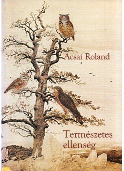 Acsai Roland - Természetes ellenség (dedikált) Acsai Roland - Természetes ellenség (dedikált), 2003 antikvár könyv