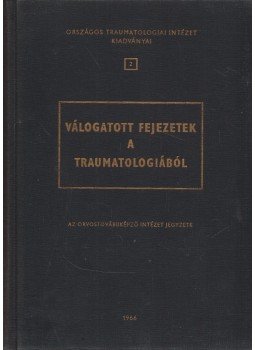 Dr. Varga Péter - Válogatott fejezetek a traumatologiából Dr. Varga Péter - Válogatott fejezetek a traumatologiából, 1966 antikvár könyv