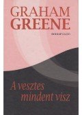 Graham Greene - A vesztes mindent visz