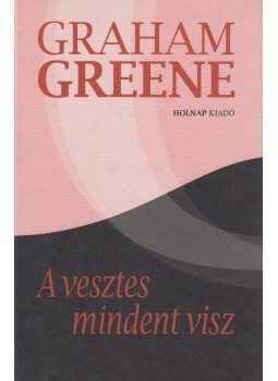 Graham Greene - A vesztes mindent visz Graham Greene - A vesztes mindent visz, Budapest 2008 antikvár könyv