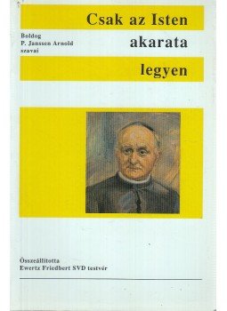 Ewertz Friedbert - Csak az Isten akarata legyen, Kőszeg 1998 antikvár könyv