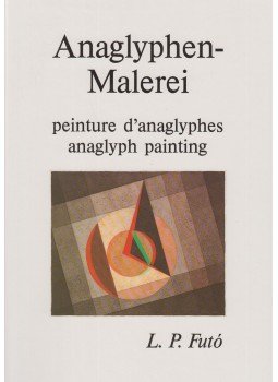Futó P. László - Anaglyphenmalerei peinture d'anaglyphes anaglyph painting, Zürich 1991 antikvár könyv