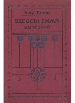 Moly Tamás - Szegedi Emma, színésznő, Budapest 1920 antikvár könyv