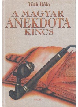 Tóth Béla - A magyar anekdotakincs Tóth Béla - A magyar anekdotakincs, Budapest 1998 antikvár könyv
