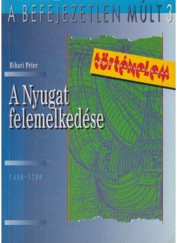 Bihari Péter - A Nyugat felemelkedése 1450-1789, Budapest 2005 antikvár könyv