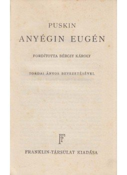 Puskin Sándor - Anyégin Eugén Puskin Sándor - Anyégin Eugén, Budapest 1930 antikvár könyv