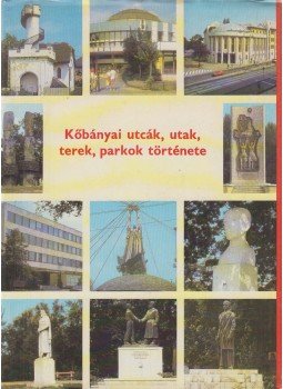 Csernus Lukács Lajos, Csonka Sándor, Dr. Gecse Albert, Pethes László - Kőbányai utcák, utak, terek, parkok története (dedikált), Budapest 1985 antikvár könyv