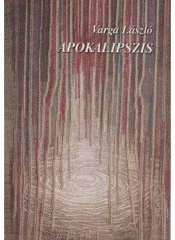 Varga László - Apokalipszis, Kaposvár 2007 antikvár könyv