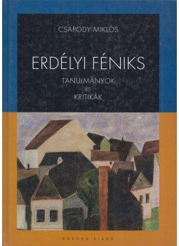 Csapody Miklós - Erdélyi Féniks Csapody Miklós - Erdélyi Féniks, Budapest 2007 antikvár könyv