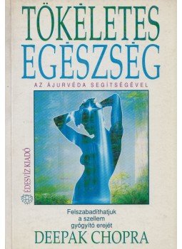 Deepak Chopra - Tökéletes egészség az ájurvéda segítségével Deepak Chopra - Tökéletes egészség az ájurvéda segítségével, Budapest 1992 antikvár könyv