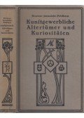 Feldhaus, Franz M.,Johann Gustav Theodor Graesse,Jaennicke, Friedrich - Kunstgewerbliche Altertümer und Kuriositäten