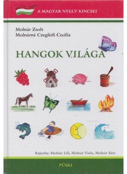 Molnár Zsolt, Molnárné Czeglédi Cecília - Hangok világa I. - Képeskönyv Molnár Zsolt, Molnárné Czeglédi Cecília - Hangok világa I. - Képeskönyv, Budapest 2010 antikvár könyv