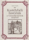 Vajdai Ágnes - Kastélybéli históriák a Grassalkovichok idejéből (dedikált)