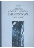 Kováts Flórián,Nagy Franciska - A Magyar Művészeti Akadémia emlékkönyve 2002-2007