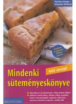 Sebastian Dickhaut, Christina Kempe - Mindenki süteményeskönyve Sebastian Dickhaut, Christina Kempe - Mindenki süteményeskönyve, Kaposvár 0 antikvár könyv