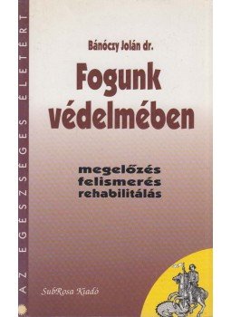 Dr. Bánóczy Jolán - Fogunk védelmében Dr. Bánóczy Jolán - Fogunk védelmében, Budapest 1996 antikvár könyv