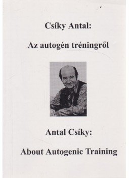 Csíky Antal - Az autrogén tréningről Csíky Antal - Az autrogén tréningről, Budapest 2000 antikvár könyv