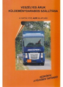 Sárosi György - Veszélyes áruk küldeménydarabos szállítása, Budapest 2004 antikvár könyv