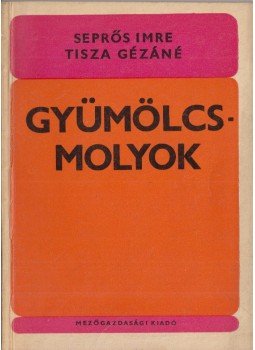 Seprős Imre, Tisza Gézáné - Gyümölcsmolyok Seprős Imre, Tisza Gézáné - Gyümölcsmolyok, Budapest 1970 antikvár könyv