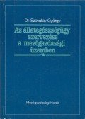 Dr. Szovátay György - Az állategészségügy szervezése a mezőgazdasági üzemben
