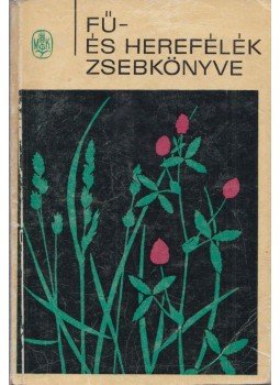 Dr. Boros Ádám, Dr. Haraszti Ede, Dr. Vinczeffy Imre - Fű- és herefélék zsebkönyve Dr. Boros Ádám, Dr. Haraszti Ede, Dr. Vinczeffy Imre - Fű- és herefélék zsebkönyve, Budapest 1970 antikvár könyv