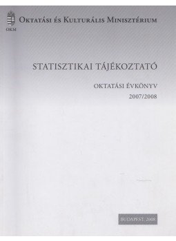 Csécsiné Máriás Emőke, Könyvesi Tibor, Kozma-Lukács Judit, Tuska Zsuzsanna - Oktatás-statisztikai évkönyv / Statistical Yearbook of Education 2007/2008, Budapest 2008 antikvár könyv