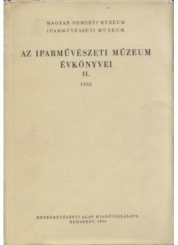 Dobrovits Aladár - Az Iparművészeti Múzeum évkönyvei II. 1955, Budapest 1955 antikvár könyv