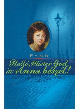 FYNN - Halló, Mister God, itt Anna beszél! FYNN - Halló, Mister God, itt Anna beszél!, Budapest 2008 antikvár könyv