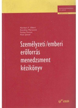 Norbert F. Elbert, Karoliny Mártonné, Farkas Ferenc, Poór József - Személyzeti/emberi erőforrás menedzsment kézikönyv, Budapest 2003 antikvár könyv