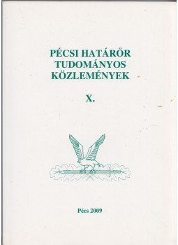 Hautzinger Zoltán, Gaál Gyula - Pécsi Határőr Tudományos Közlemények X. Hautzinger Zoltán, Gaál Gyula - Pécsi Határőr Tudományos Közlemények X., Pécs 2009 antikvár könyv