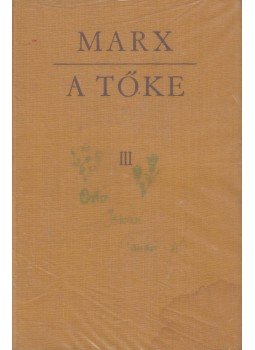 Karl Marx - A tőke III. Karl Marx - A tőke III., Budapest 1974 antikvár könyv