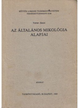 Vetter János - Az általános mikológia alapjai, Budapest 1989 antikvár könyv