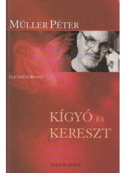 Müller Péter - Kígyó és kereszt Müller Péter - Kígyó és kereszt, Budapest 2007 antikvár könyv