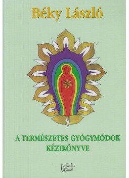 Béky László - A természetes gyógymódok kézikönyve (dedikált) Béky László - A természetes gyógymódok kézikönyve (dedikált), Budapest 1998 antikvár könyv