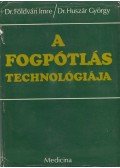 Huszár György dr.,Földvári Imre dr. - A fogpótlás technológiája (dedikált)