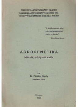 Dr. Pásztor Károly - Agrogenetika, Debrecen 1987 antikvár könyv