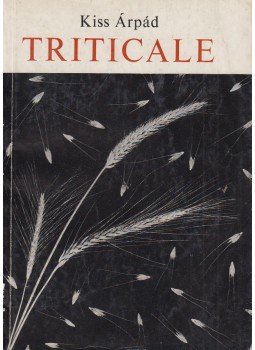Kiss Árpád - Triticale, a homok új gabonája Kiss Árpád - Triticale, a homok új gabonája, Budapest 1968 antikvár könyv