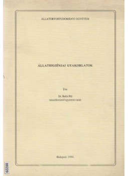 Dr. Rafai Pál - Állathigiéniai gyakorlatok Dr. Rafai Pál - Állathigiéniai gyakorlatok, Budapest 1994 antikvár könyv