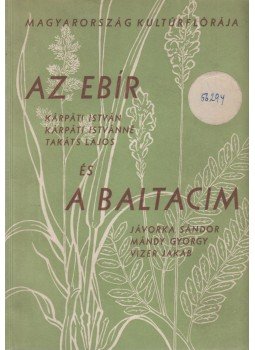 Kárpáti István, Kárpáti Istvánné, Takáts Lajos, Jávorka Sándor, Mándy György, Vizer Jakab - Az ebír / A baltacim Kárpáti István, Kárpáti Istvánné, Takáts Lajos, Jávorka Sándor, Mándy György, Vizer Jakab - Az ebír / A baltacim, Budapest 1955 antikvár könyv