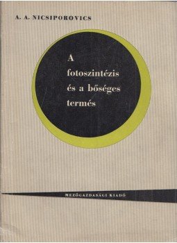 A. A. Nicsiporovics - A fotoszintézis és a bőséges termés, Budapest 1967 antikvár könyv