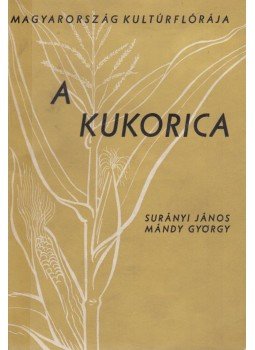 Surányi János, Mándy György - A kukorica Surányi János, Mándy György - A kukorica, Budapest 1955 antikvár könyv