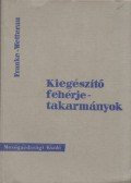Ernst-Reinhard Franke,Heinz Wetterau - Kiegészítő fehérjetakarmányok
