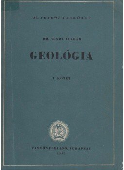 Vendl Aladár - Geológia I., Budapest 1953 antikvár könyv