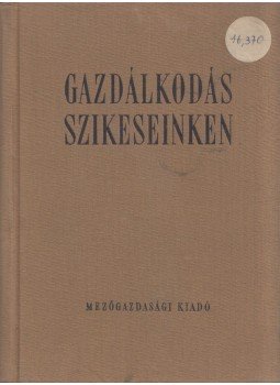 Herke Sándor, Mihályfalvy István, Dr. Prettenhoffer Imre, Tury Elemér, Vezekényi Ernő - Gazdálkodás szikeseinken Herke Sándor, Mihályfalvy István, Dr. Prettenhoffer Imre, Tury Elemér, Vezekényi Ernő - Gazdálkodás szikeseinken, Budapest 1959 antikvár könyv