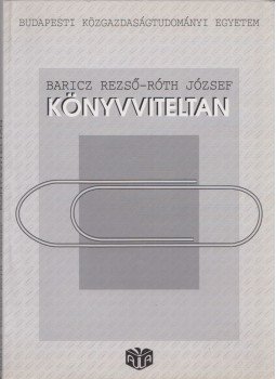 Baricz Rezső, Róth József - Könyvviteltan Baricz Rezső, Róth József - Könyvviteltan, Budapest 1994 antikvár könyv